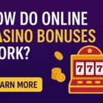 How Do Online Casino Bonuses Work A Friendly Player’s Guide
